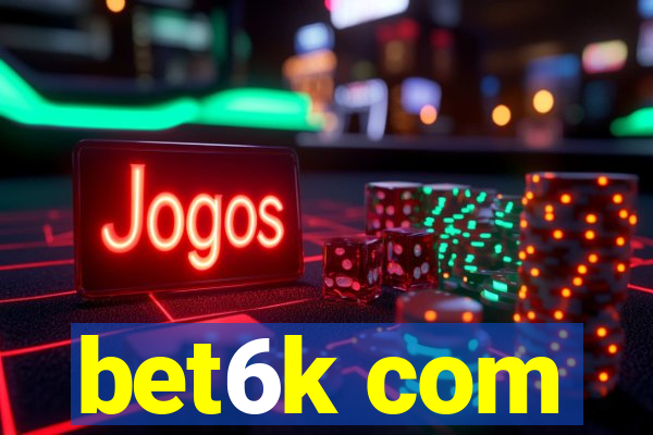 bet6k com